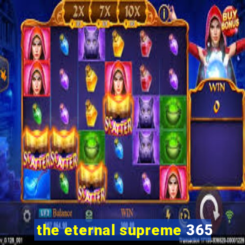 the eternal supreme 365